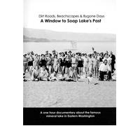 Dirt Roads, Beachscapes & Bygone Days: A Window to Soap Lake's Past
