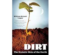 Dirt - The Ecstatic Skin of the Earth