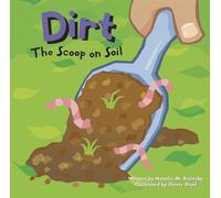 Dirt: The Scoop on Soil (Amazing Science)