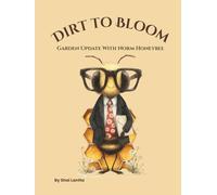 Dirt to Bloom: Garden Update with Norm Honeybee (Dirt to Bloom: Little Daisy Sunshine Fairy)