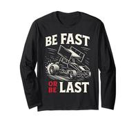 Dirt Track Racing Race Vintage Sprint Car Be Fast Or Be Last Long Sleeve T-Shirt