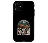 Dirt Under My Nails Peace In My Head Case for iPhone 11