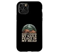 Dirt Under My Nails Peace In My Head Case for iPhone 11 Pro