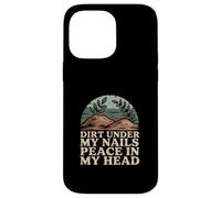 Dirt Under My Nails Peace In My Head Case for iPhone 14 Pro Max