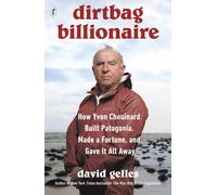 Dirtbag Billionaire How Yvon Chouinard Built by David Gelles (PB 2025)