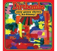 Dirtbombs - Ooey Gooey Chewy Ka-Blooey