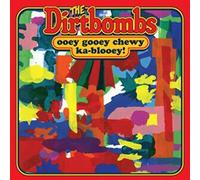 Dirtbombs - Ooey Gooey Chewy Ka-Blooey! [VINYL]
