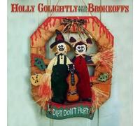 Dirtdont Hurt - Holly Golightlyandbrokeoffs