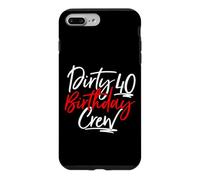 Dirty 40 Birthday Crew, Turning Forty, 40th Birthday Squad Case for iPhone 7 Plus/8 Plus