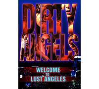 Dirty Angels: Welcome To Lust Angeles