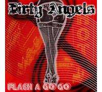 Dirty Angels - Flash a Go-Go