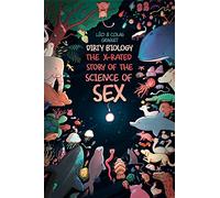 Dirty Biology: The X-Rated Story of the Science of Sex