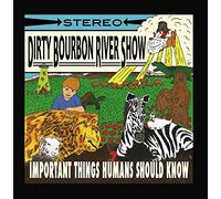 Dirty Bourbon River Show - Important Thing Humans Should Know