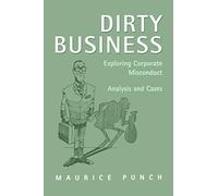 Dirty Business: Exploring Corporate Misconduct: Analysis and Cases
