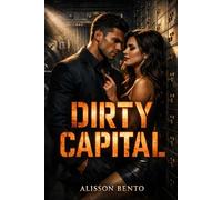 Dirty Capital: A Billionaire Enemies to Lovers Romance (The Boardroom Rivals)