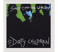Dirty Children - Shut Off the World