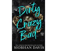 Dirty Crazy Bad: A Reverse Harem Romance: 2 (Dirty Crazy Bad Duet)