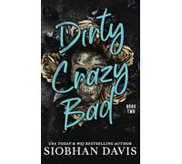 Dirty Crazy Bad (Hardcover): Dirty Crazy Bad Duet Book 2