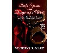 Dirty Crowns and Dangerous Hearts: Seven Scorching Tales of Secrets, Royal Lies, and Love Set on Fire (4) (Velvet Ink: Shades of Desire)