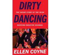 Dirty Dancing: The Inside Story of the Irish Dancing Cheating Scandal
