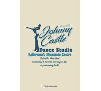 Dirty Dancing Johnny Castle Dance Studio Lts NH5288 Notebook: Notebook, 6 x 9 - 120 College-ruled pages - Journal, Diary, Composition Book