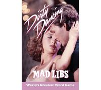 Dirty Dancing Mad Libs: World's Greatest Word Game