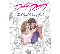 Dirty Dancing: The Official Coloring Book