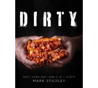 Dirty : Dirty Food For Your Filthy Chops