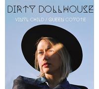 DIRTY DOLLHOUSE - Vinyl Child / Queen Coyote [VINYL]