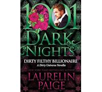 Dirty Filthy Billionaire: A Dirty Universe Novella (1001 Dark Nights)