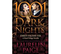 Dirty Filthy Fix: A Fixed Trilogy Novella (1001 Dark Nights)