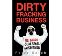 Dirty Fracking Business : No More Coal Seam Gas Mining