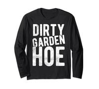 Dirty Garden Hoe Funny Gardening Long Sleeve T-Shirt