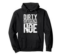 DIRTY GARDEN HOE Funny Gardening Pullover Hoodie