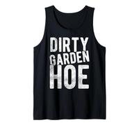 Dirty Garden Hoe Funny Gardening Tank Top