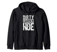 DIRTY GARDEN HOE Funny Gardening Zip Hoodie