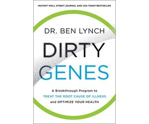 Dirty Genes: A Breakthrough Program to Treat the Root Cause of Illness and Optimize Your Health - A Genetics Guide