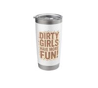 Dirty Girls Have More Fun Stainless Steel Insulated Tumbler