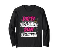 Dirty Girls Run Faster Muddy Race Mud Run Mud Run Long Sleeve T-Shirt