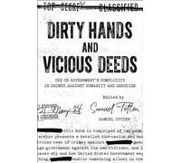 Dirty Hands and Vicious Deeds: The US Government's Complicity in Crimes Against Humanity and Genocide