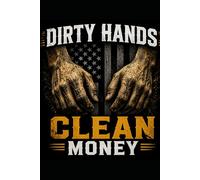 DIRTY HANDS CLEAN MONEY: BLUE COLLAR WORK JOURNAL