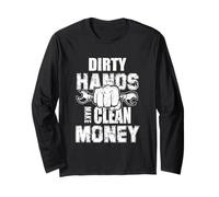Dirty Hands Make Clean-Money Machines Mechanical Engineering Long Sleeve T-Shirt