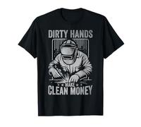 Dirty Hands Make Clean-Money Welding Tradesperson Job Welder T-Shirt