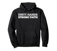 Dirty Hands Strong Faith Christian Work Ethic Statement Pullover Hoodie