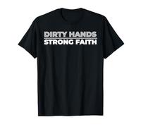 Dirty Hands Strong Faith Christian Work Ethic Statement T-Shirt