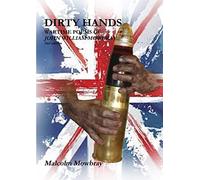 DIRTY HANDS, WARTIME POEMS OF JOHN WILLIAM MOWBRAY
