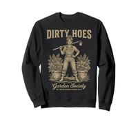 Dirty Hoes Garden Society We Thrive Where Others Wilt Women Sweatshirt