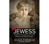 Dirty Jewess: A Woman's Courageous Journey to Religious and Political Freedom