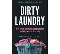 Dirty Laundry: Why Adults with ADHD Are So Ashamed and What We Can Do to Help by