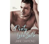 Dirty Like Seth: A Dirty Rockstar Romance (Dirty, Book 3)